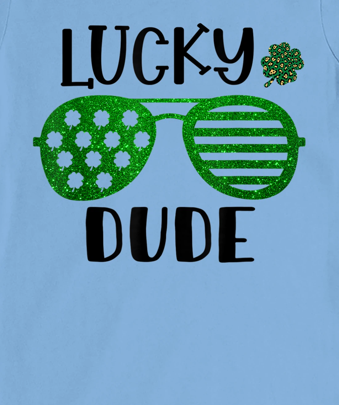 Saint Patrick's Day Lucky Dude Glitter Green Glasses T-Shirt, Kid T-Shirt and Women T-Shirt