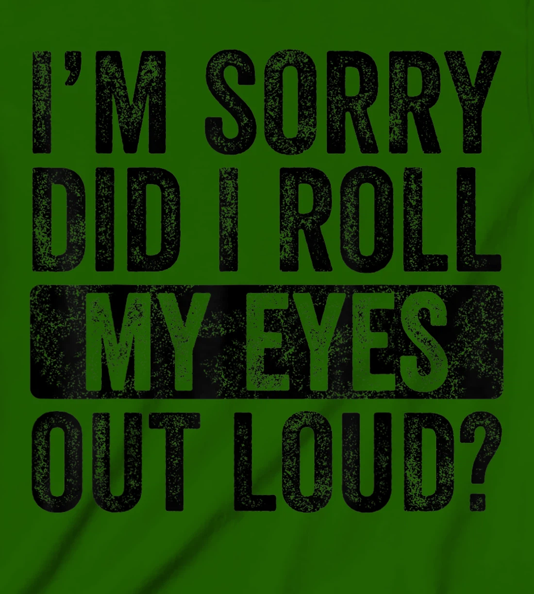 I'm Sorry Did I Roll My Eyes Out Loud, Funny Sarcastic Retro T-Shirt, Kid T-Shirt and Women T-Shirt