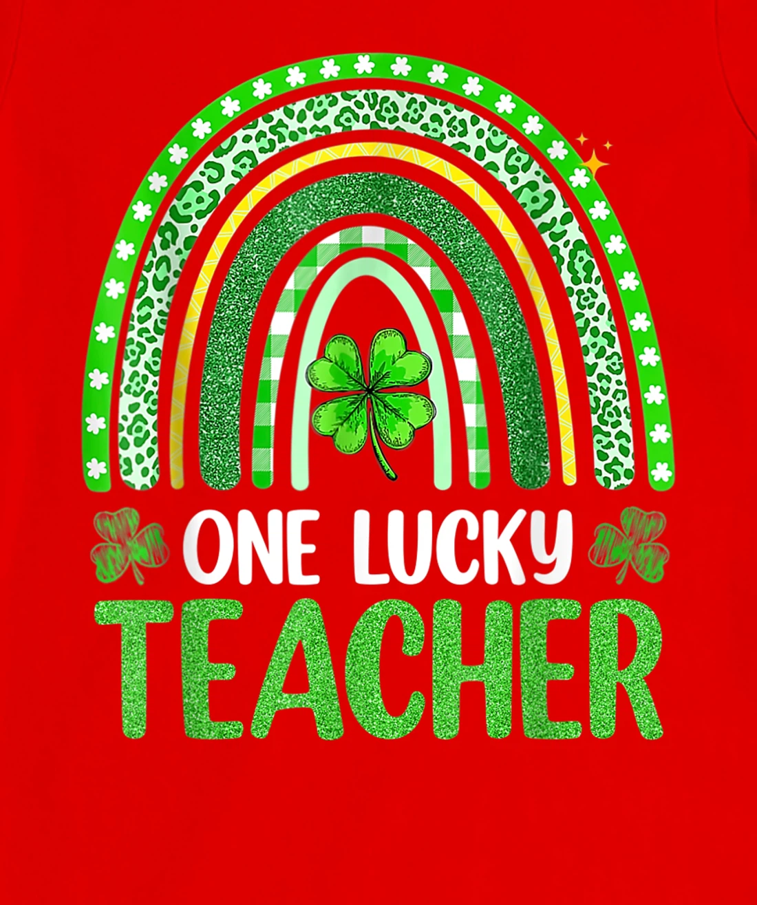One Lucky Teacher Rainbow St Patrick’s Day Appreciation T-Shirt, Kid T-Shirt and Women T-Shirt