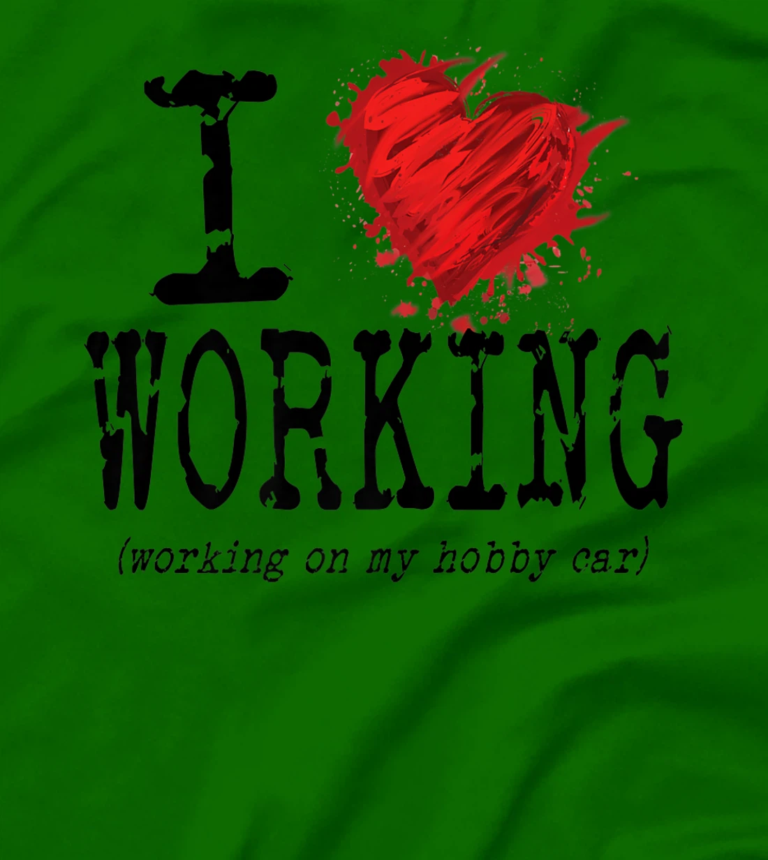 Womens Funny I Love Working On My Hobby Car, Funny Saying T-Shirt, Women T-Shirt