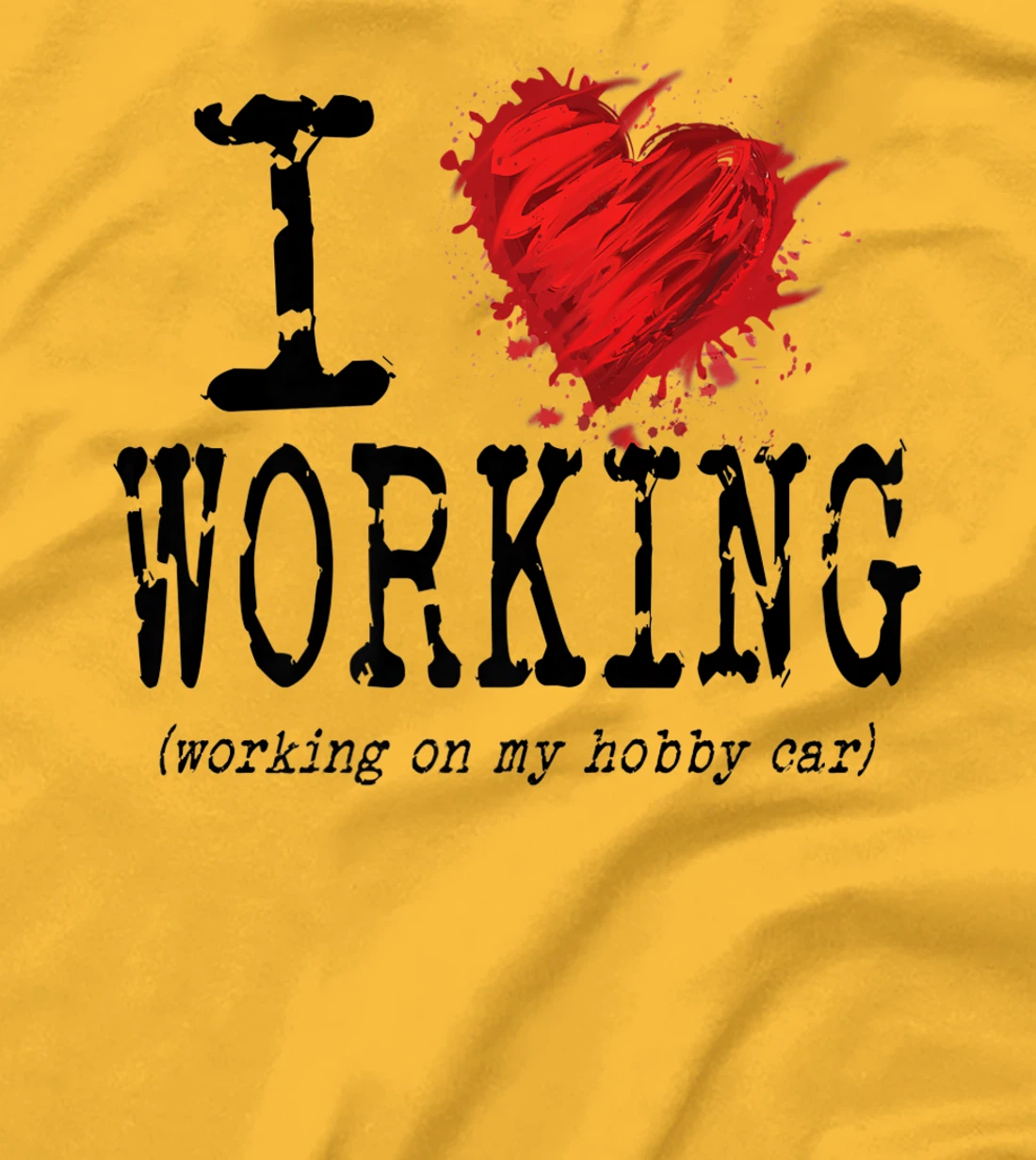 Womens Funny I Love Working On My Hobby Car, Funny Saying T-Shirt, Women T-Shirt