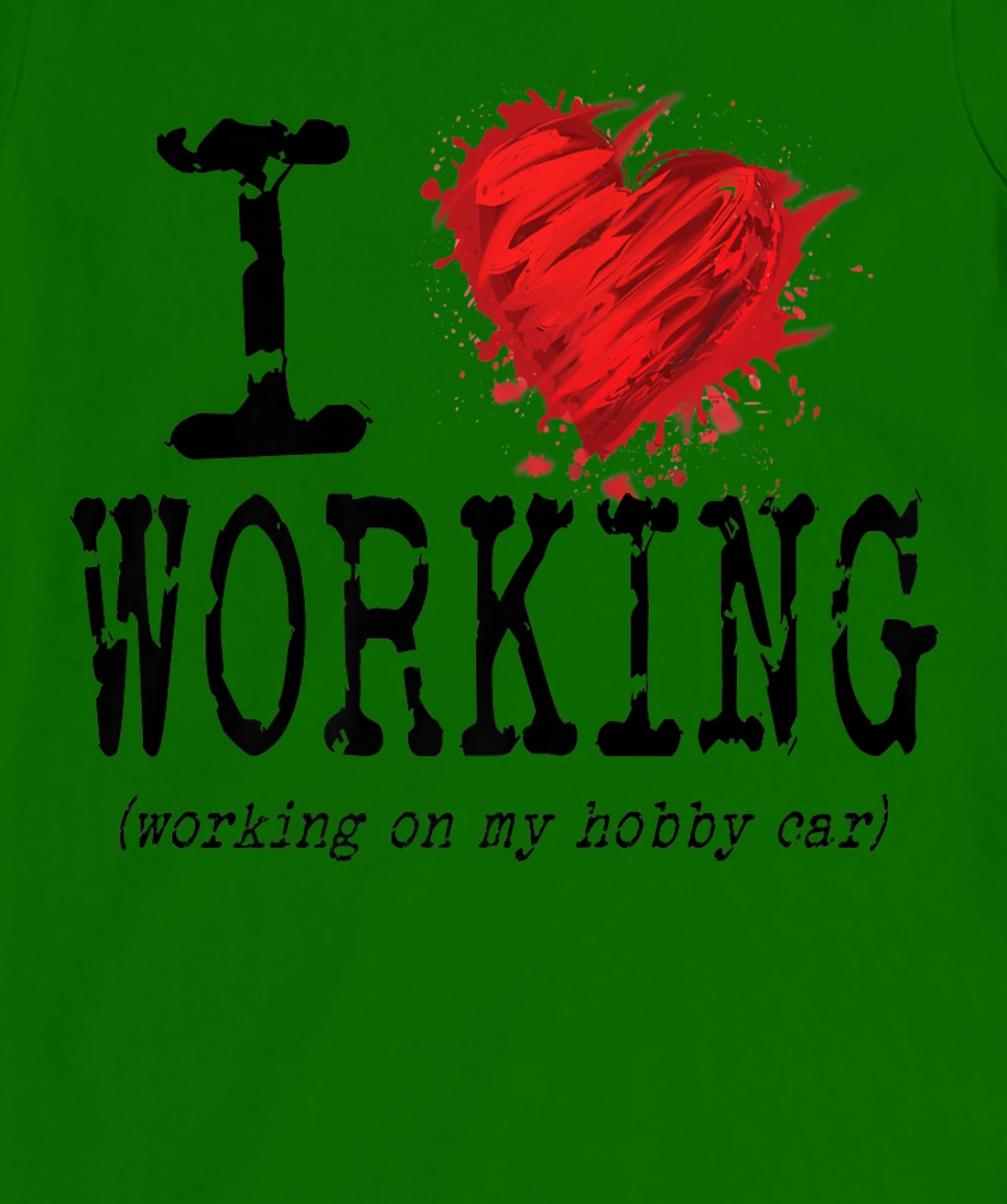 Womens Funny I Love Working On My Hobby Car, Funny Saying T-Shirt, Women T-Shirt