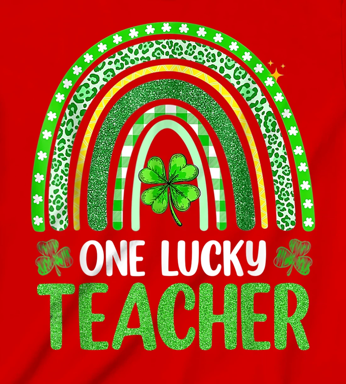 One Lucky Teacher Rainbow St Patrick’s Day Appreciation T-Shirt, Kid T-Shirt and Women T-Shirt