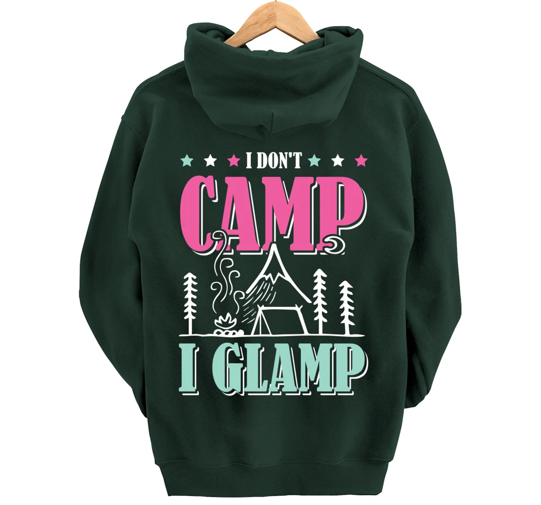 I Don't Camp I Glamp Camping Glamping Camper Outdoors Natur Pullover Hoodie