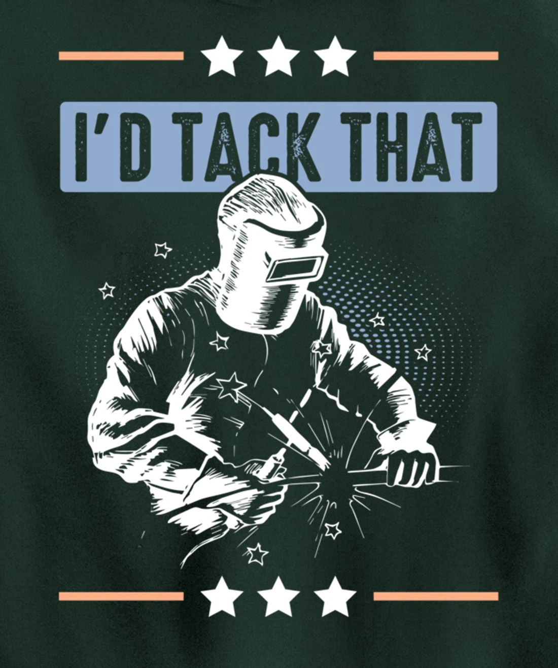 I'd Tack That Welding Helmet Welder Metalworker Blacksmith Pullover Hoodie