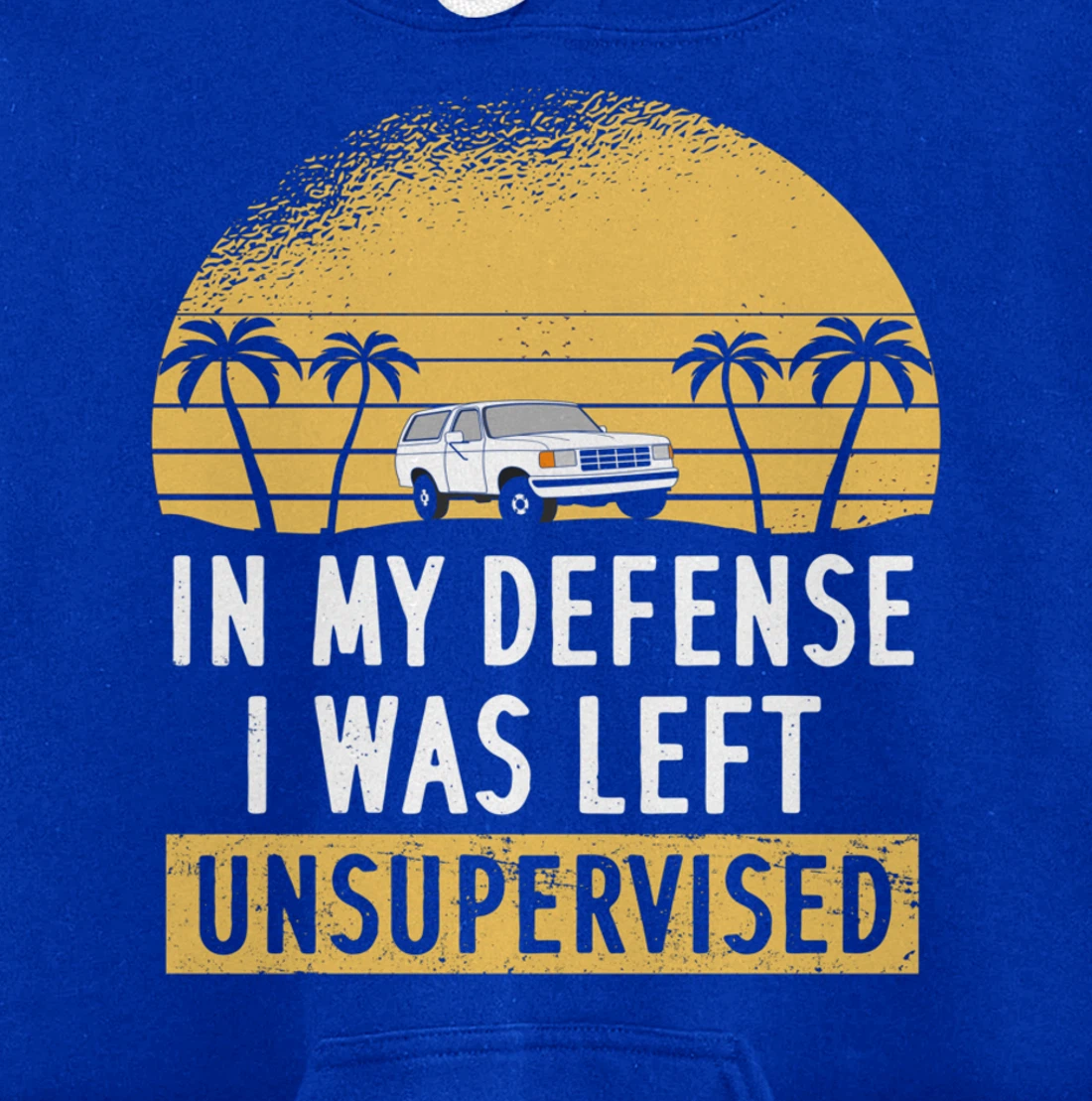 In My Defense I Was Left Unsupervised Vintage Pullover Hoodie