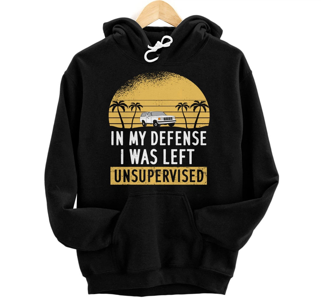 In My Defense I Was Left Unsupervised Vintage Pullover Hoodie