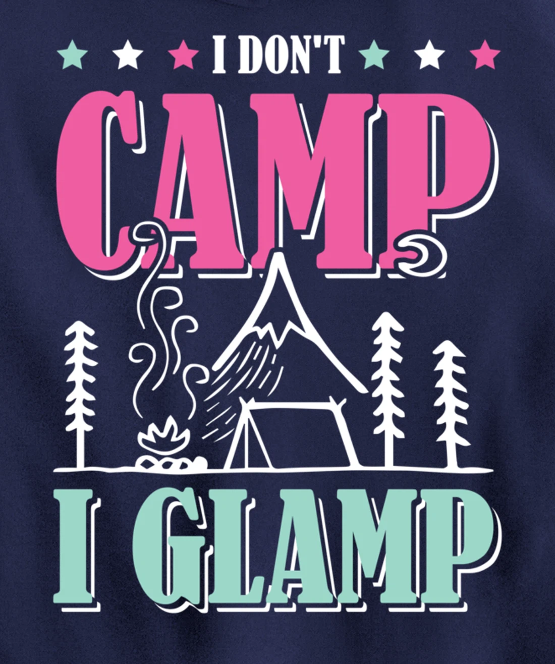 I Don't Camp I Glamp Camping Glamping Camper Outdoors Natur Pullover Hoodie
