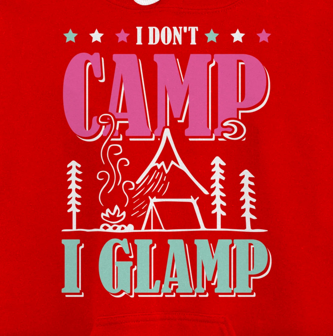 I Don't Camp I Glamp Camping Glamping Camper Outdoors Natur Pullover Hoodie