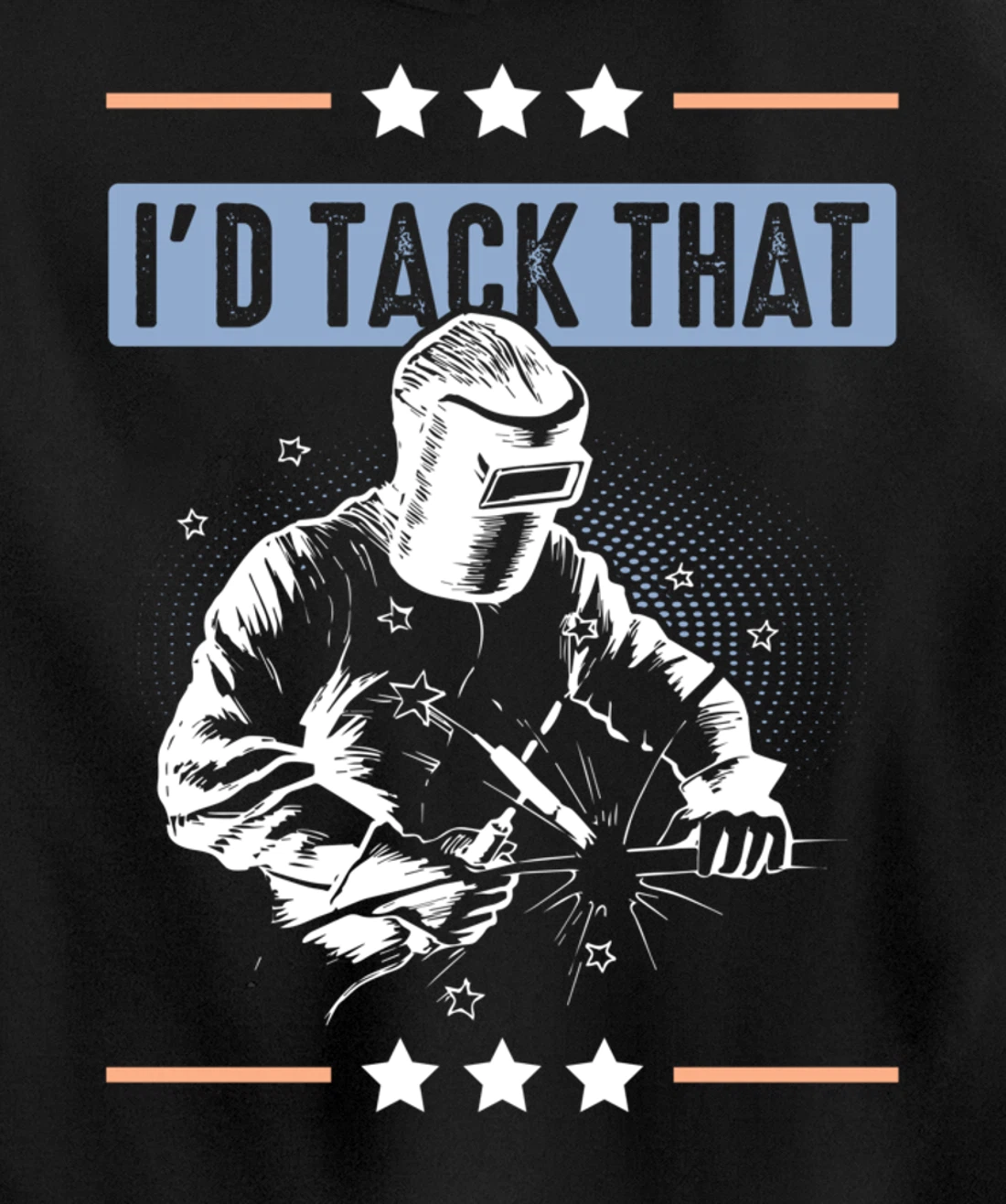 I'd Tack That Welding Helmet Welder Metalworker Blacksmith Pullover Hoodie