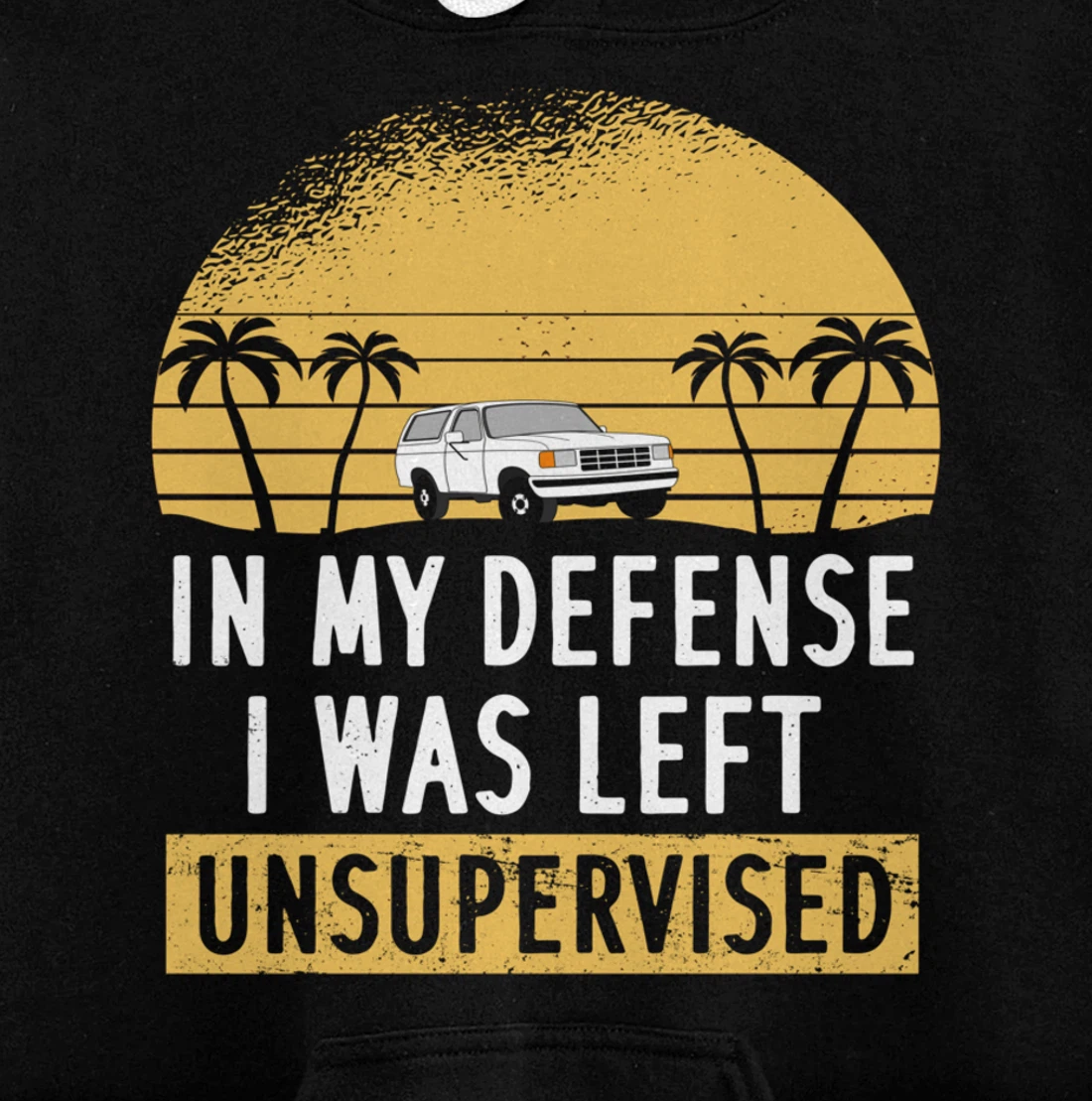 In My Defense I Was Left Unsupervised Vintage Pullover Hoodie