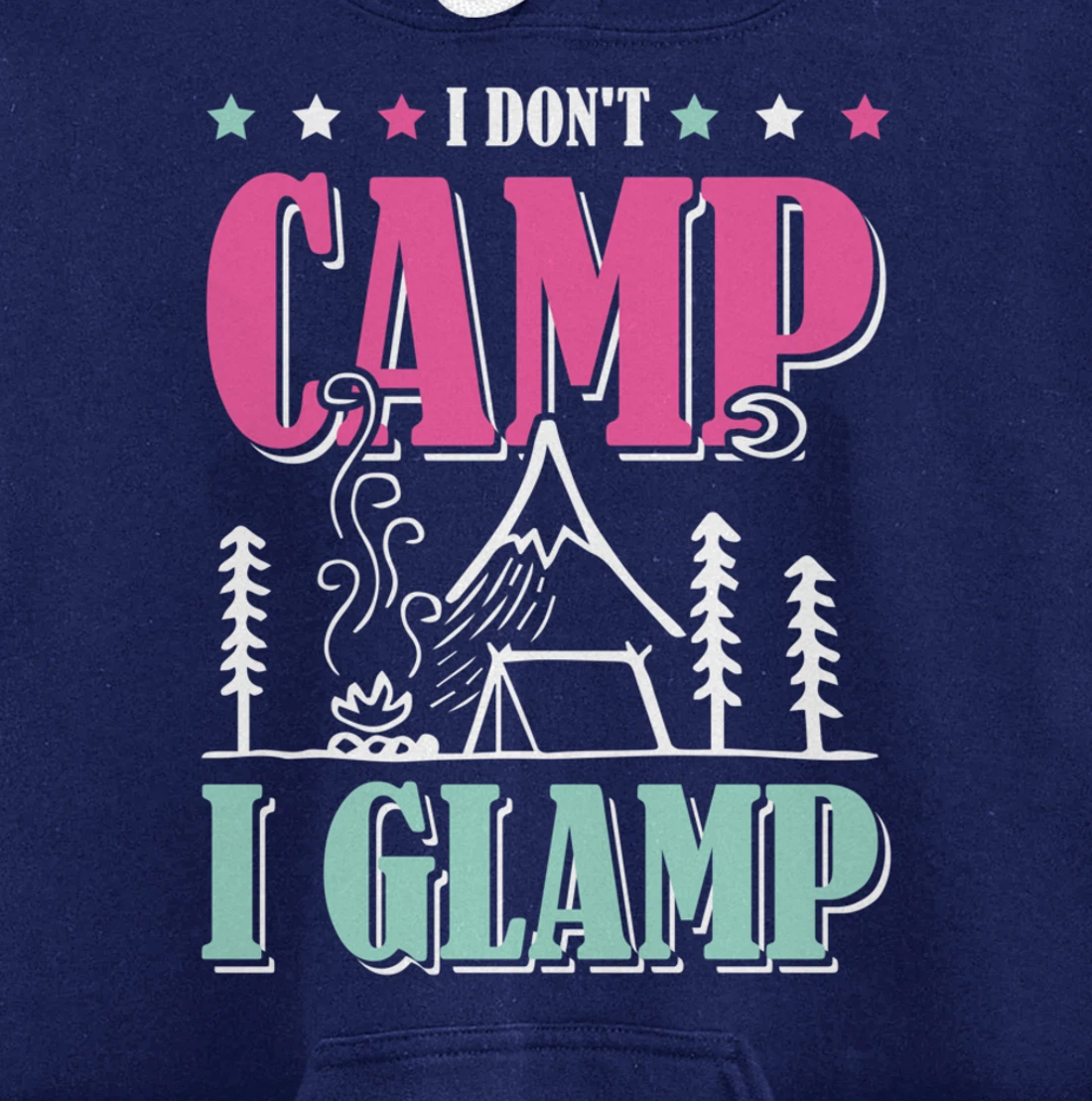 I Don't Camp I Glamp Camping Glamping Camper Outdoors Natur Pullover Hoodie