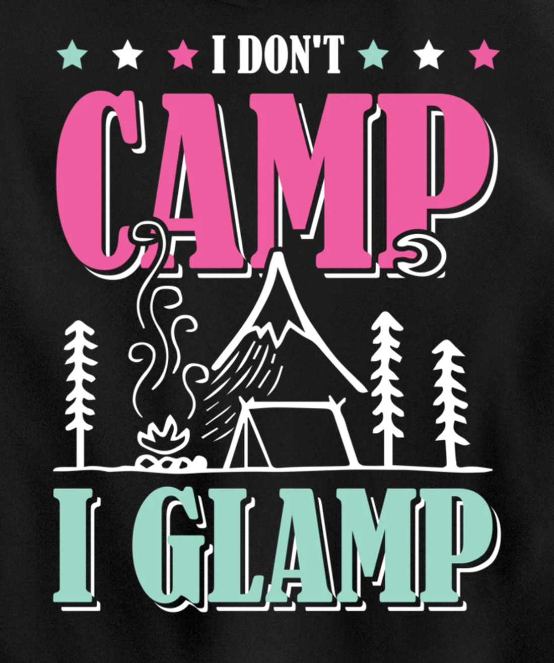 I Don't Camp I Glamp Camping Glamping Camper Outdoors Natur Pullover Hoodie