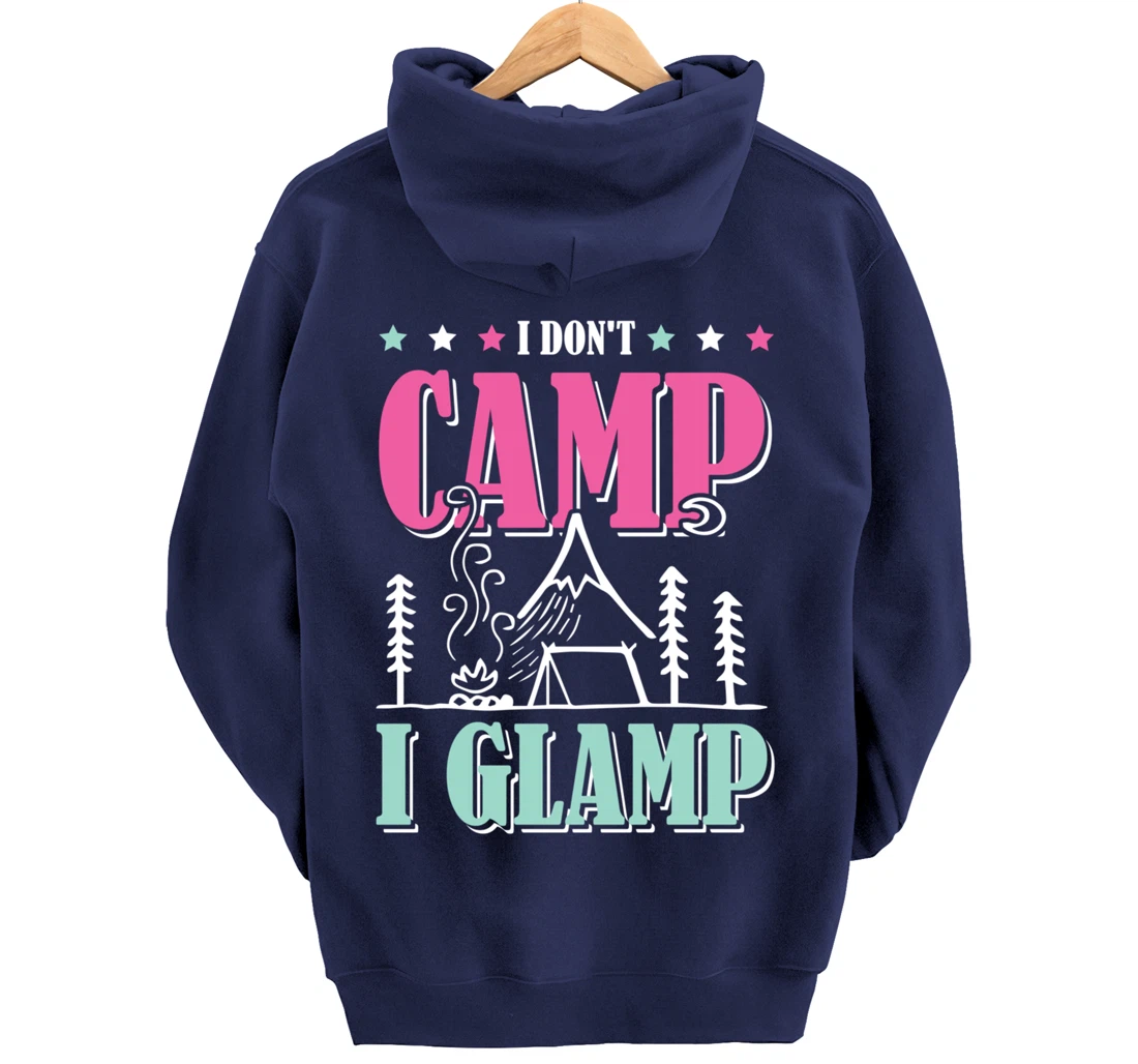I Don't Camp I Glamp Camping Glamping Camper Outdoors Natur Pullover Hoodie