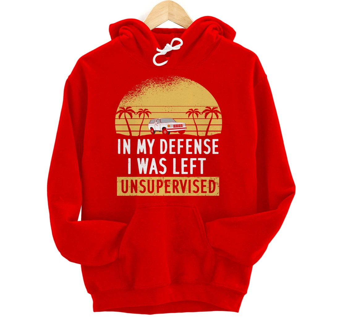 In My Defense I Was Left Unsupervised Vintage Pullover Hoodie