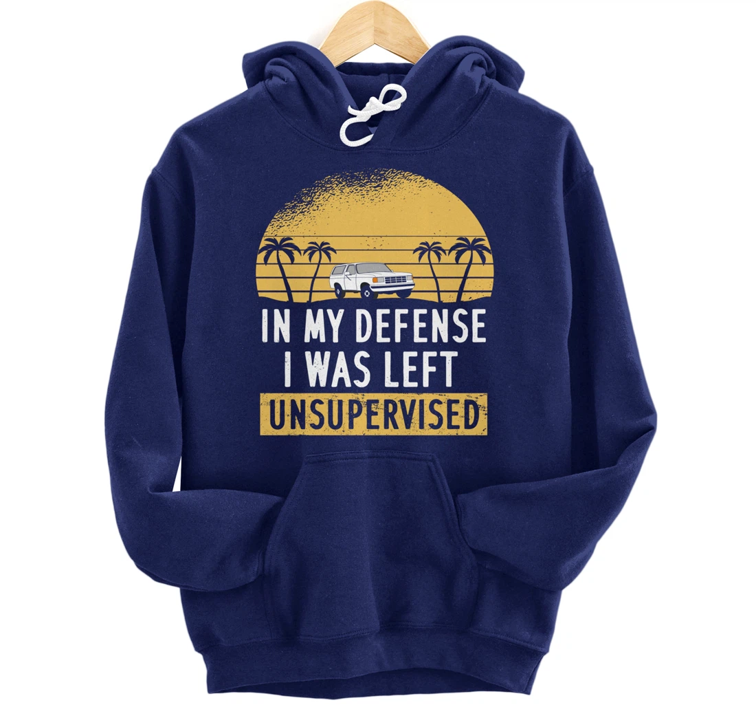 In My Defense I Was Left Unsupervised Vintage Pullover Hoodie