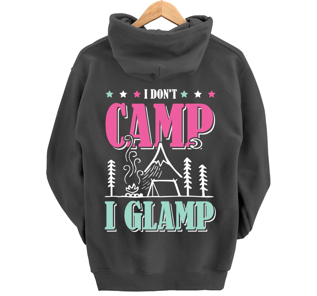 I Don't Camp I Glamp Camping Glamping Camper Outdoors Natur Pullover Hoodie