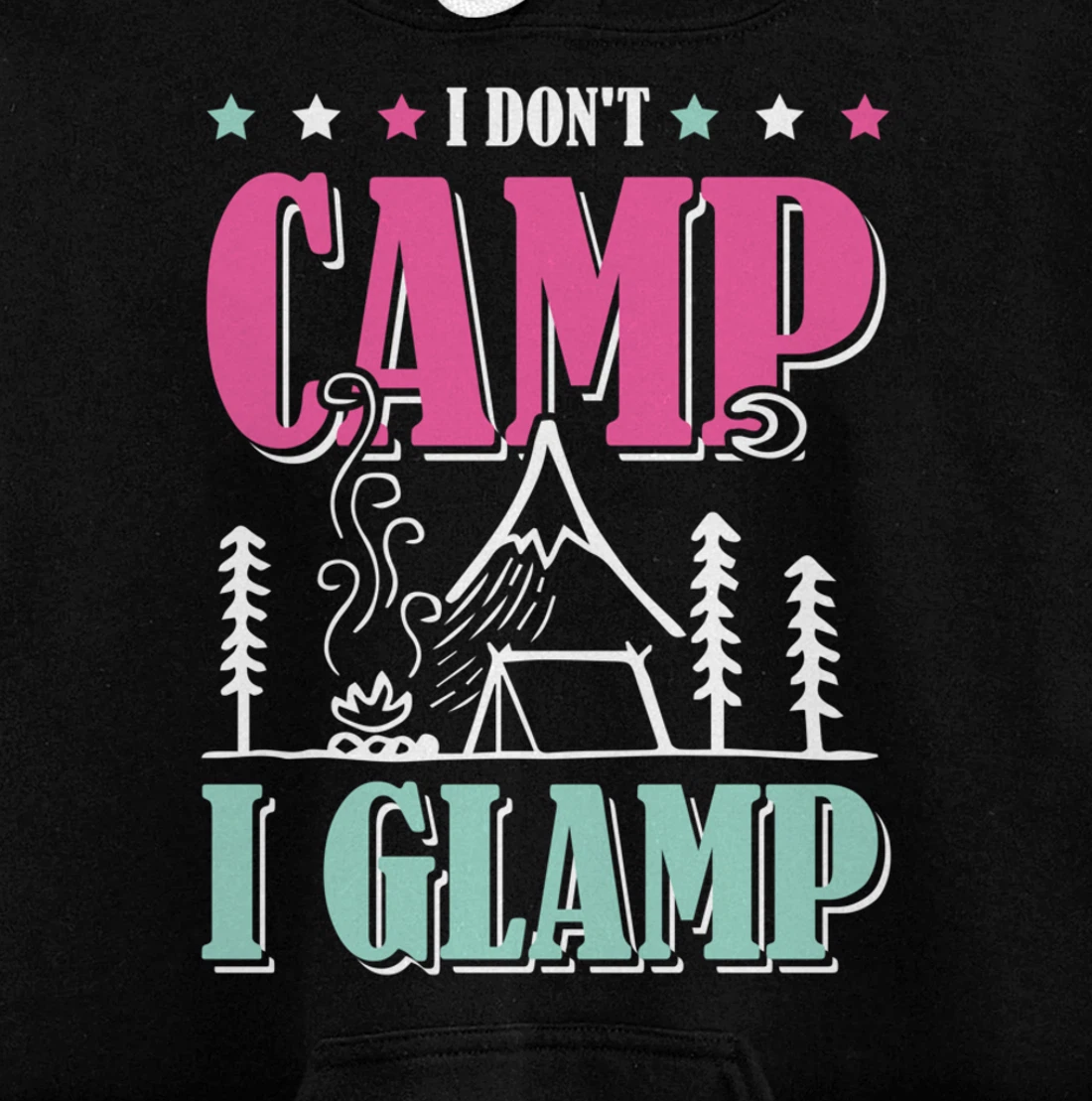 I Don't Camp I Glamp Camping Glamping Camper Outdoors Natur Pullover Hoodie