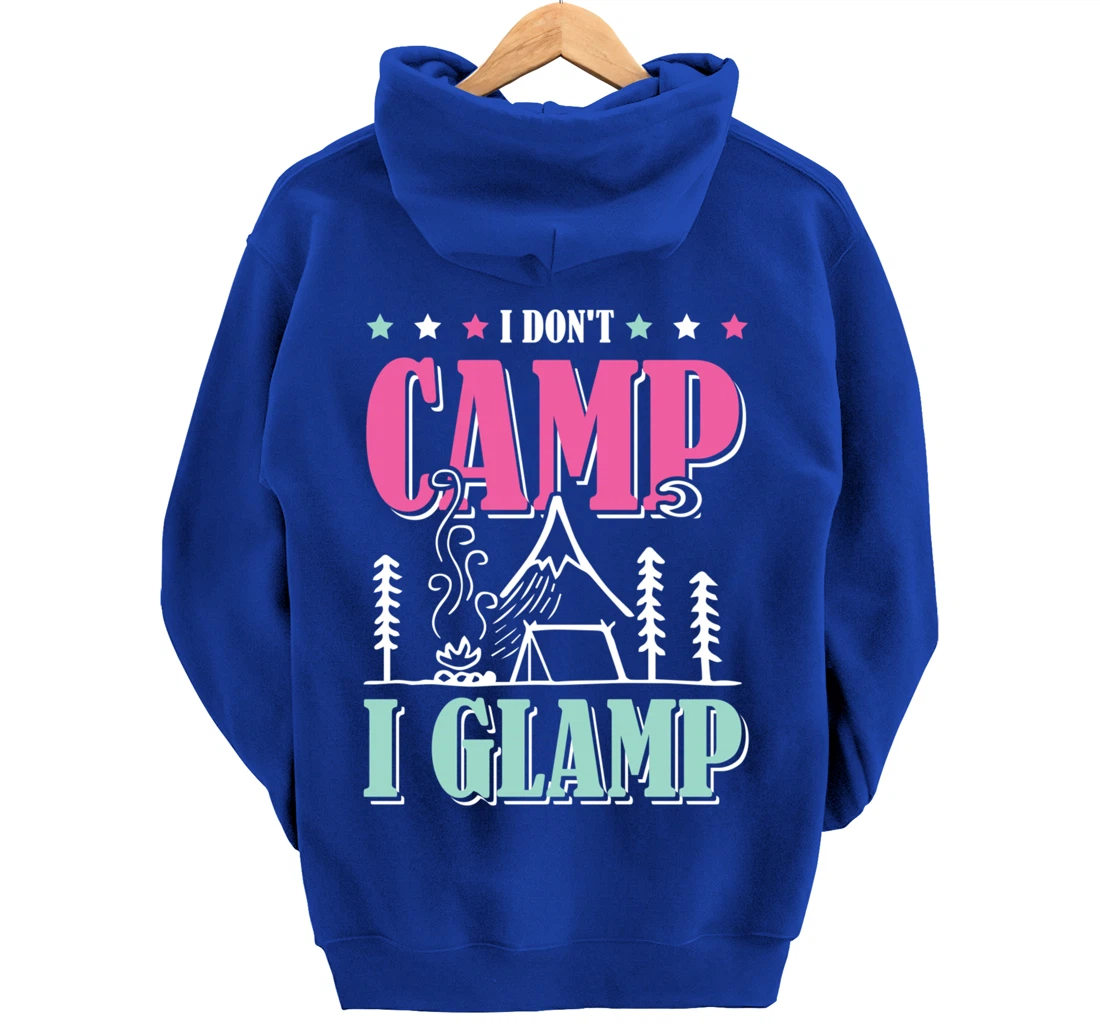 I Don't Camp I Glamp Camping Glamping Camper Outdoors Natur Pullover Hoodie