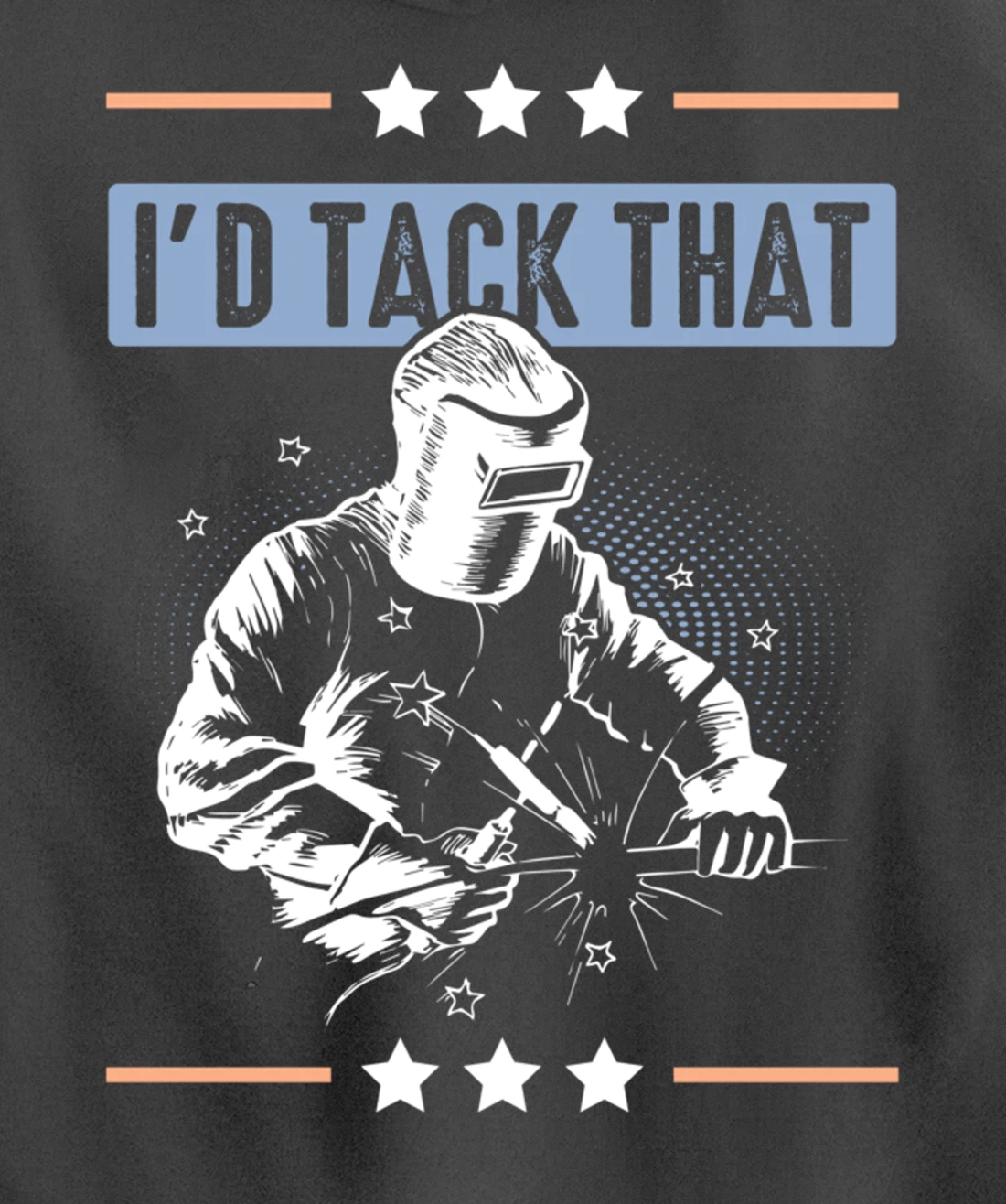 I'd Tack That Welding Helmet Welder Metalworker Blacksmith Pullover Hoodie