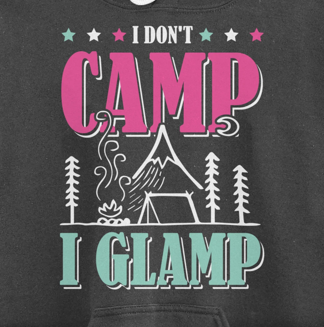 I Don't Camp I Glamp Camping Glamping Camper Outdoors Natur Pullover Hoodie