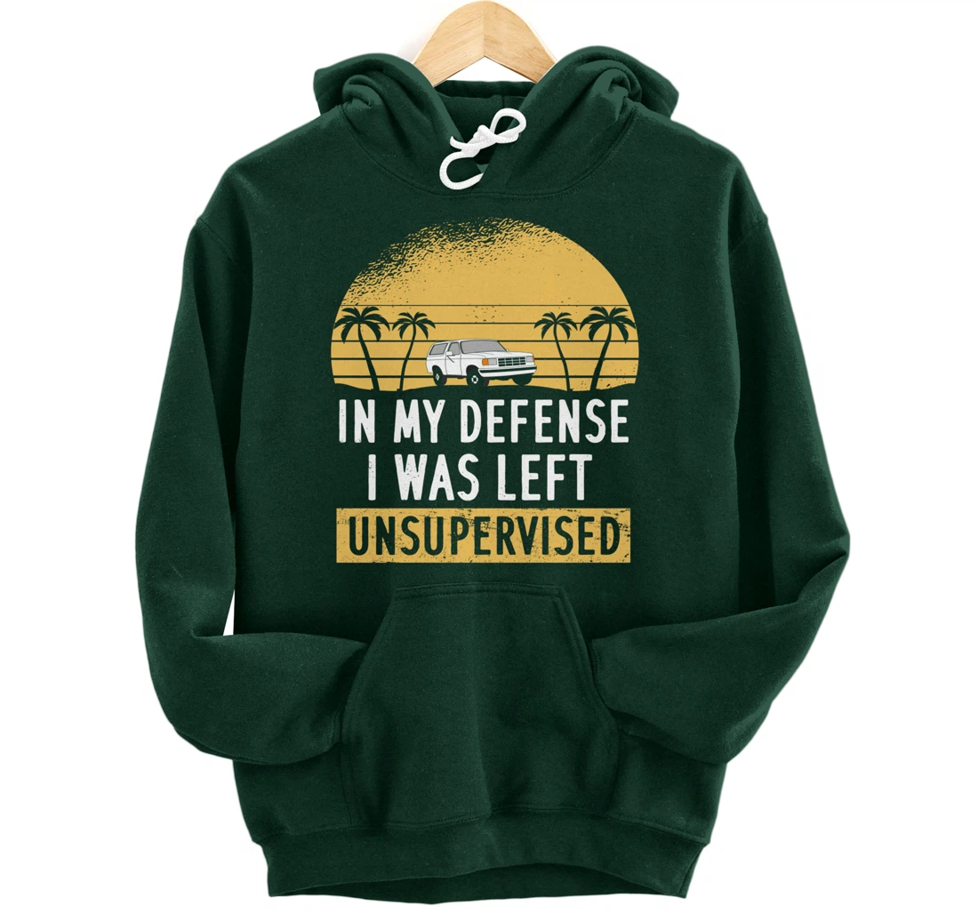 In My Defense I Was Left Unsupervised Vintage Pullover Hoodie