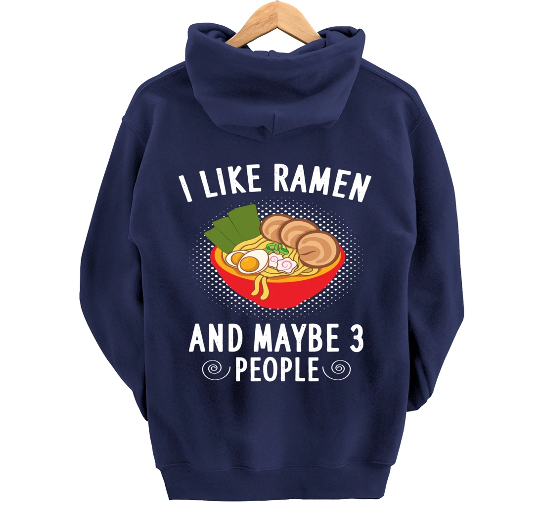 I Like Ramen And Maybe 3 People - Ramen Noodle Soup Lovers Pullover Hoodie