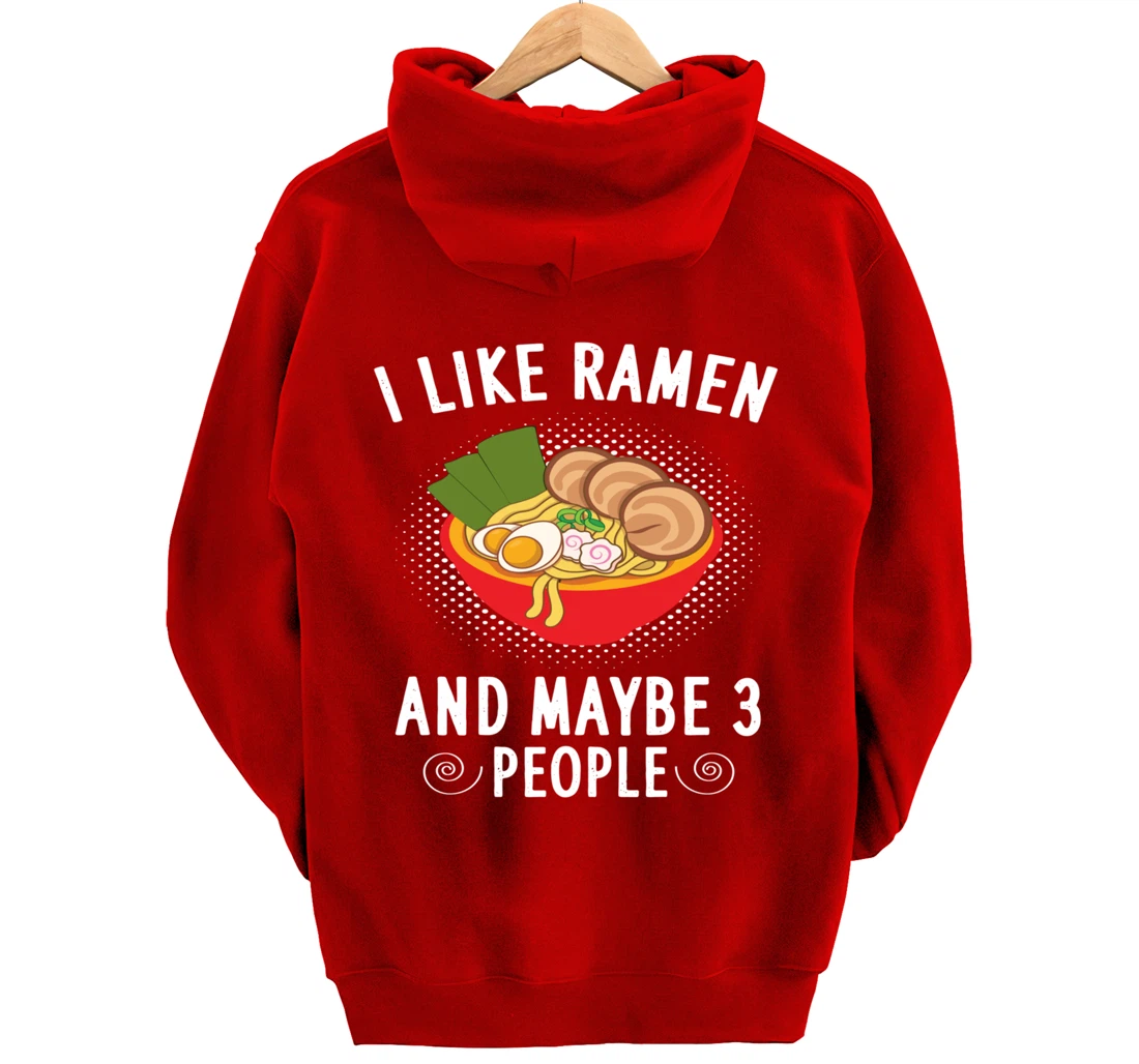 I Like Ramen And Maybe 3 People - Ramen Noodle Soup Lovers Pullover Hoodie