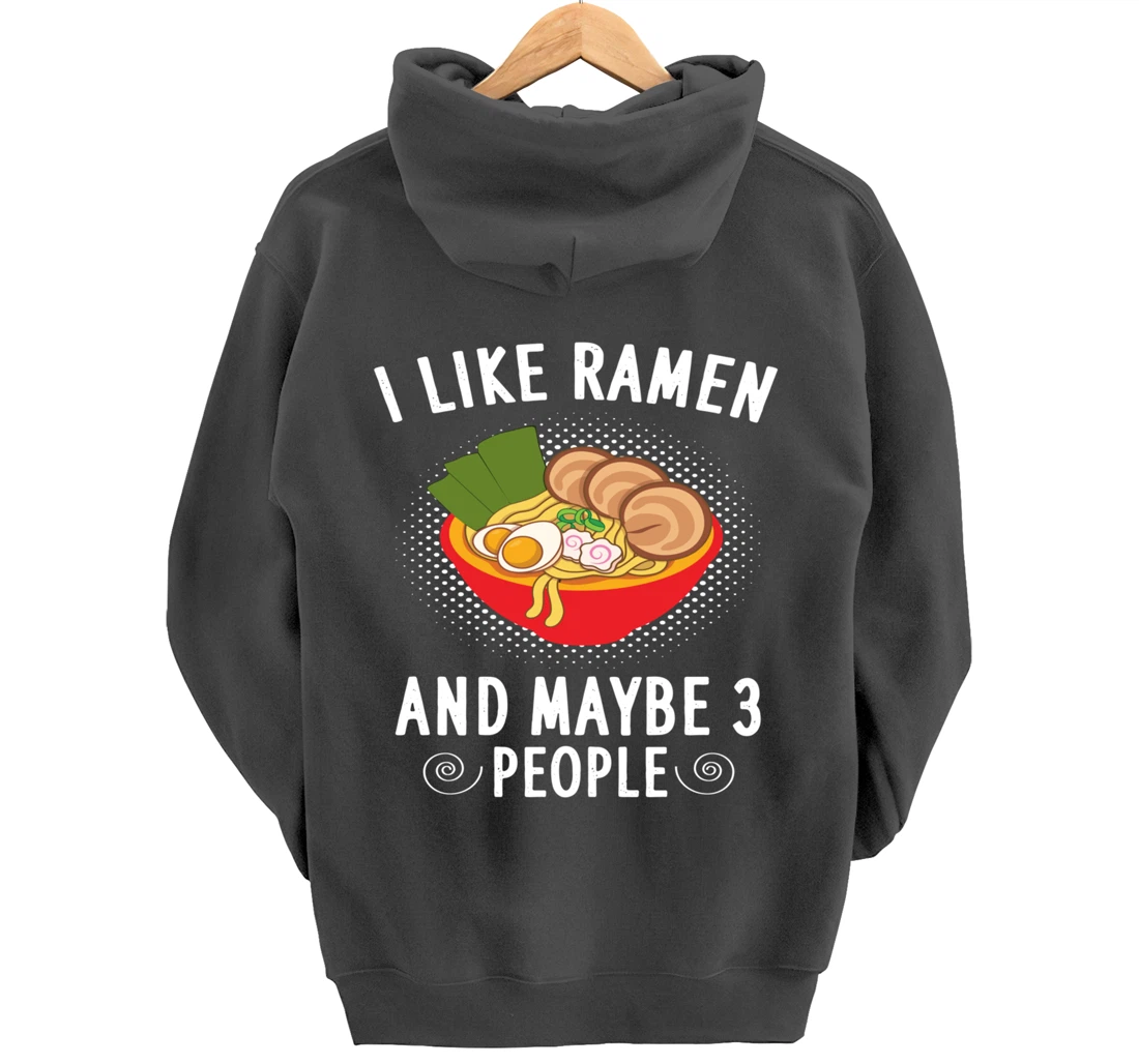 I Like Ramen And Maybe 3 People - Ramen Noodle Soup Lovers Pullover Hoodie