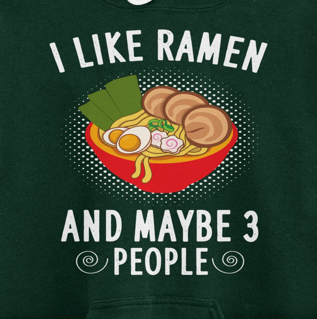 I Like Ramen And Maybe 3 People - Ramen Noodle Soup Lovers Pullover Hoodie