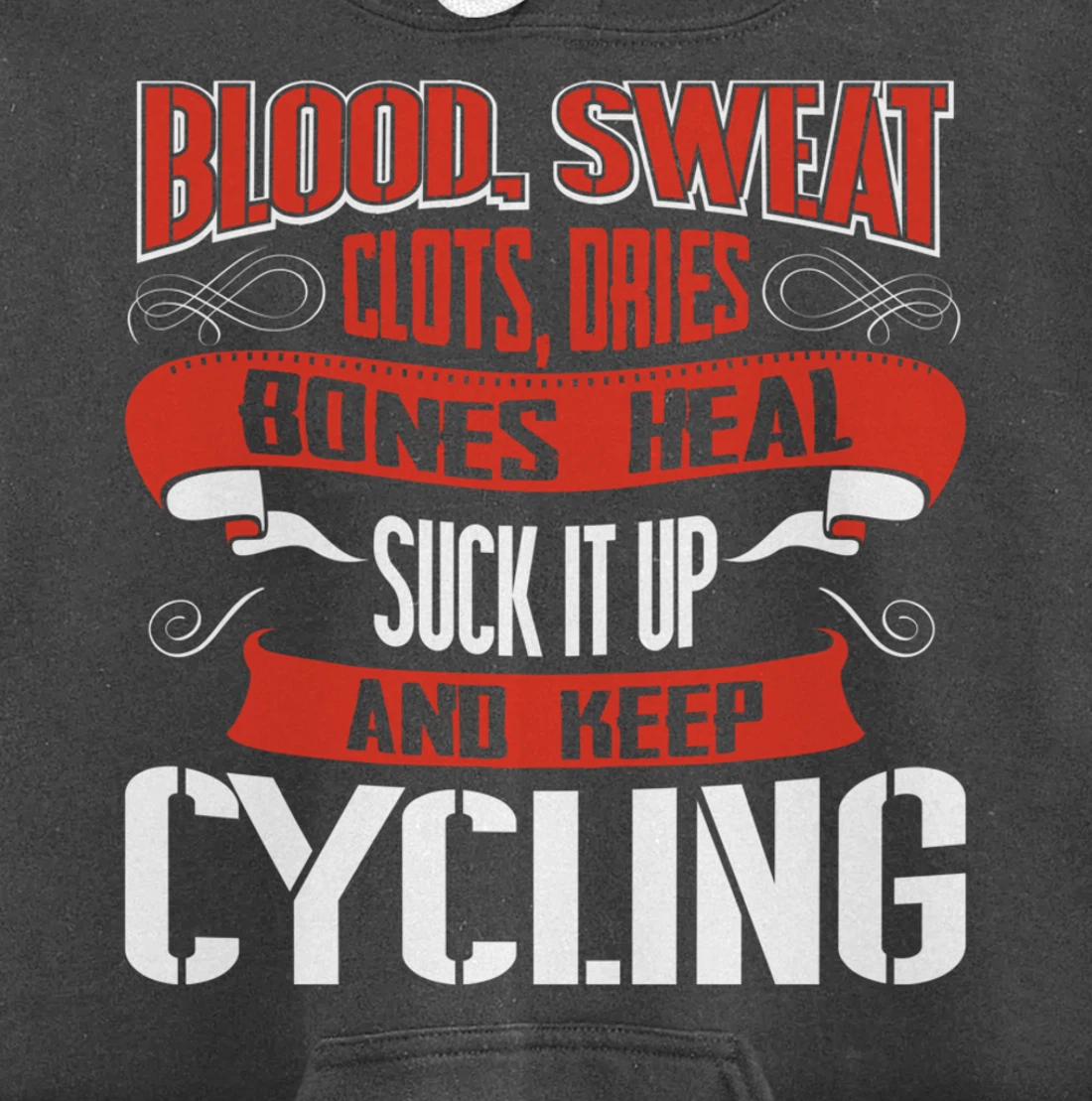 Blood clots, sweat dries. Shut up and keep Cycling Pullover Hoodie