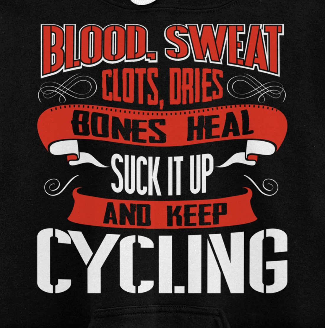 Blood clots, sweat dries. Shut up and keep Cycling Pullover Hoodie