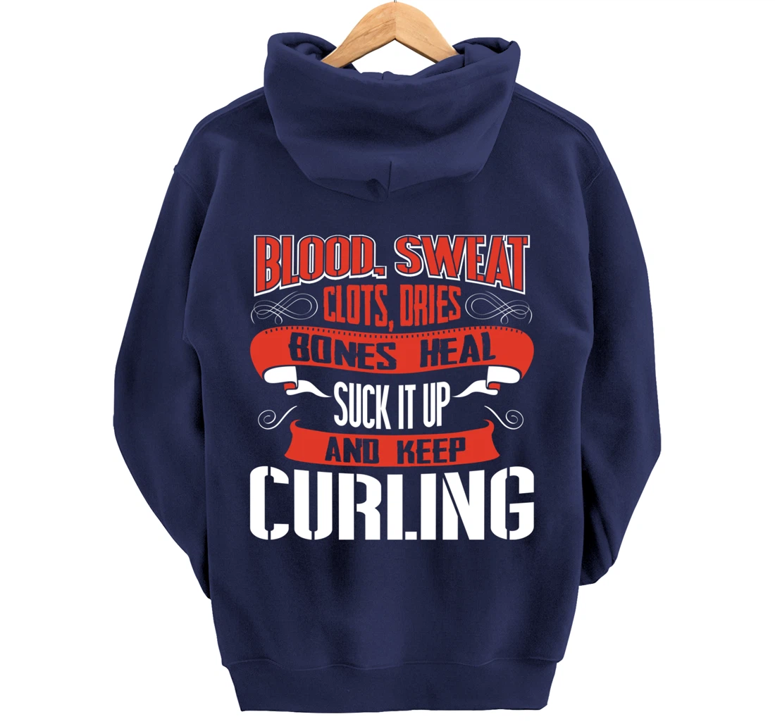 Blood clots, sweat dries. Shut up and keep Curling Pullover Hoodie