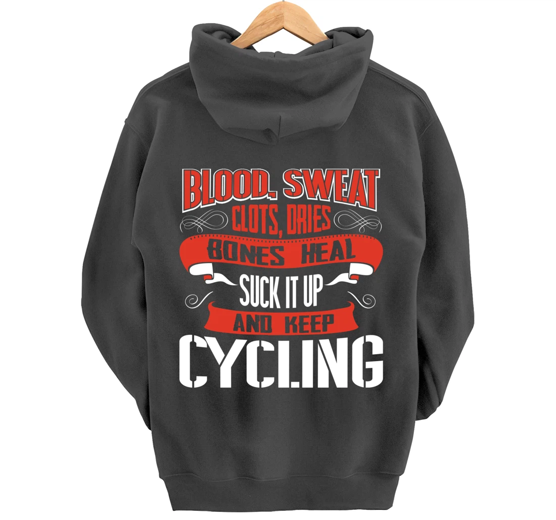 Blood clots, sweat dries. Shut up and keep Cycling Pullover Hoodie