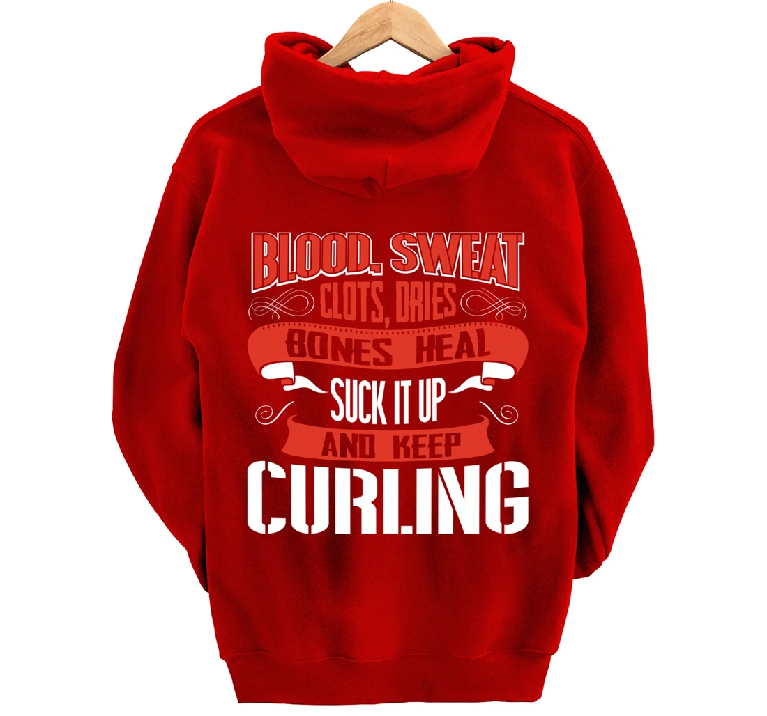 Blood clots, sweat dries. Shut up and keep Curling Pullover Hoodie