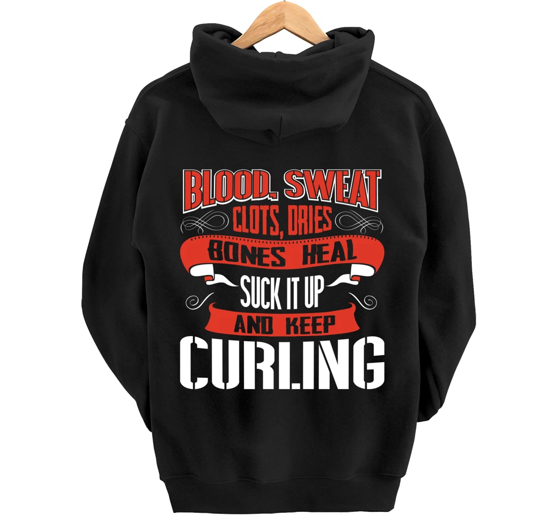 Blood clots, sweat dries. Shut up and keep Curling Pullover Hoodie