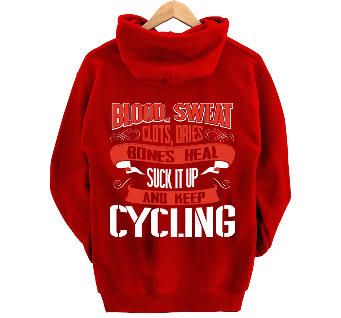 Blood clots, sweat dries. Shut up and keep Cycling Pullover Hoodie