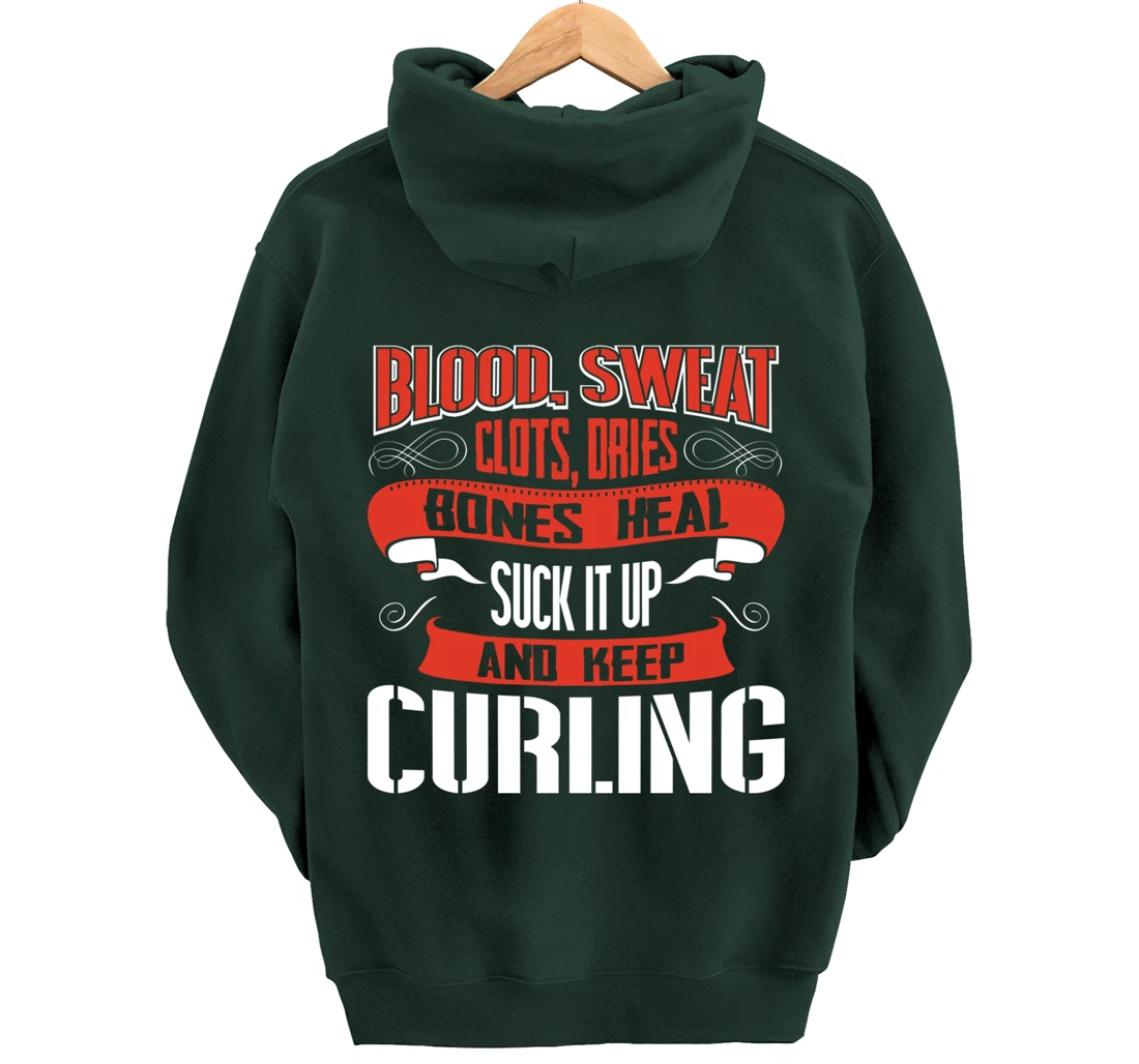 Blood clots, sweat dries. Shut up and keep Curling Pullover Hoodie