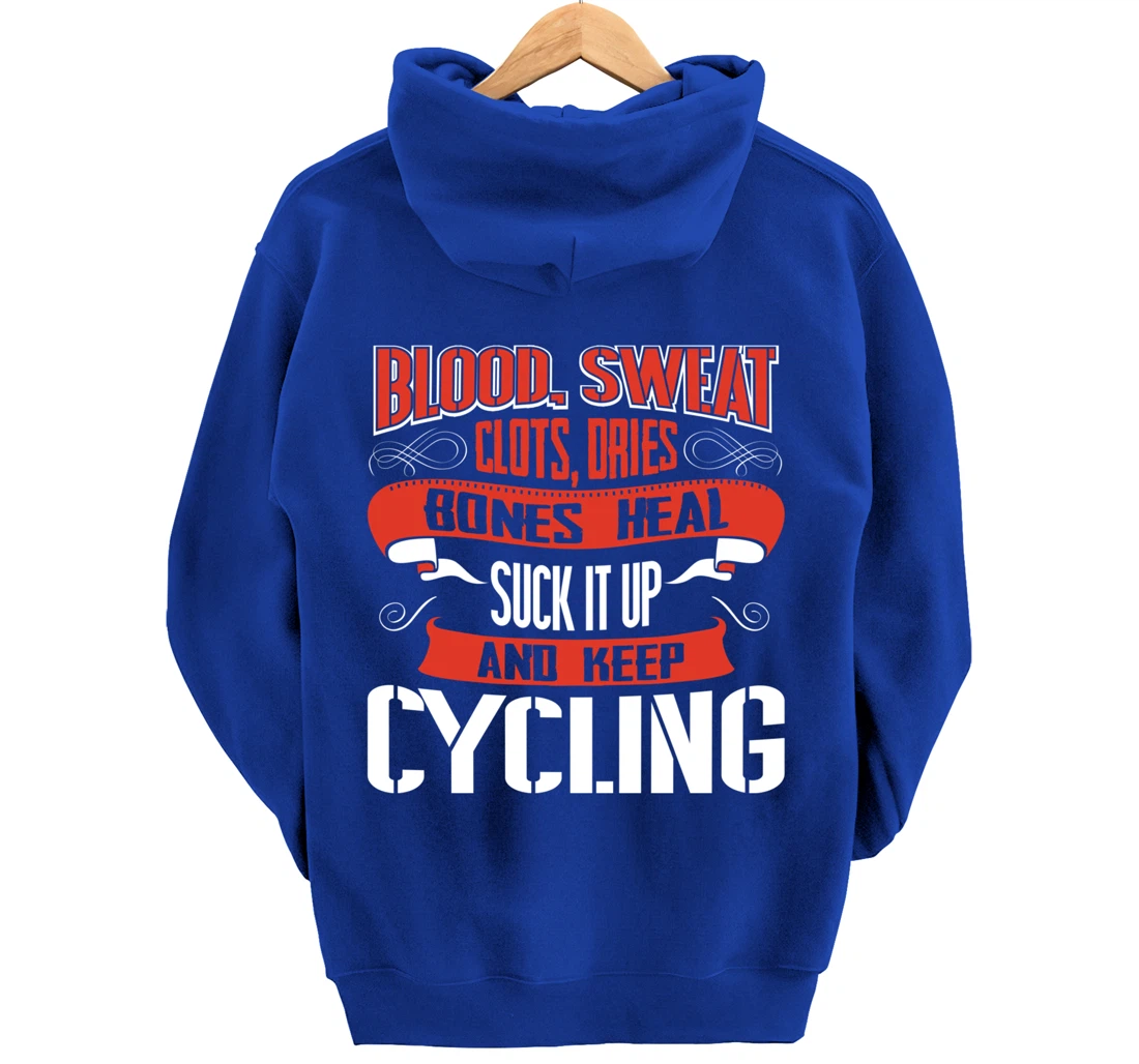 Blood clots, sweat dries. Shut up and keep Cycling Pullover Hoodie