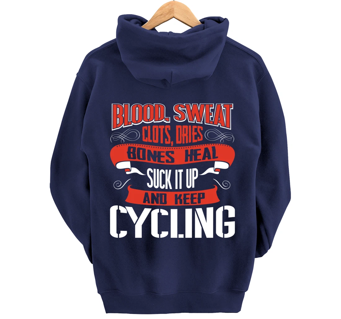 Blood clots, sweat dries. Shut up and keep Cycling Pullover Hoodie