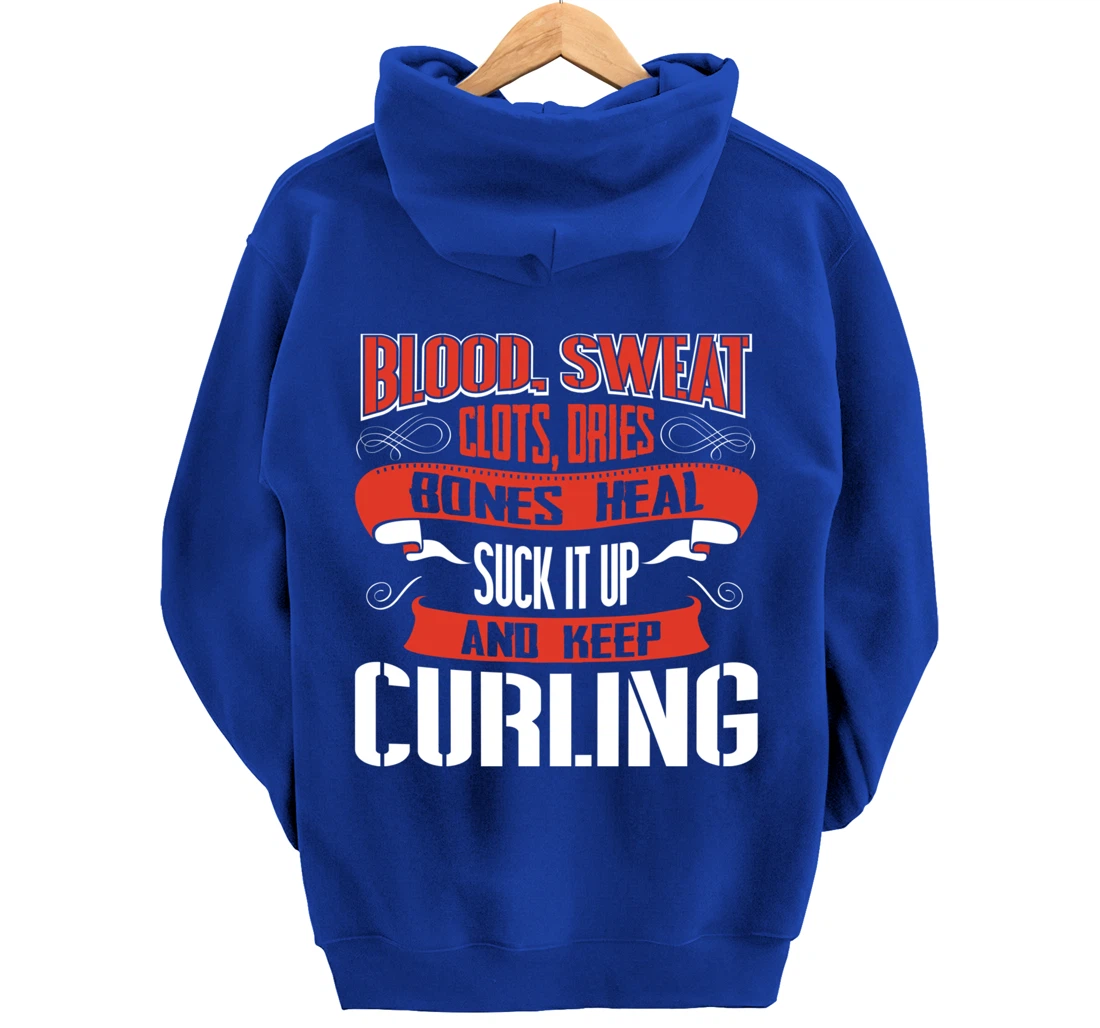 Blood clots, sweat dries. Shut up and keep Curling Pullover Hoodie