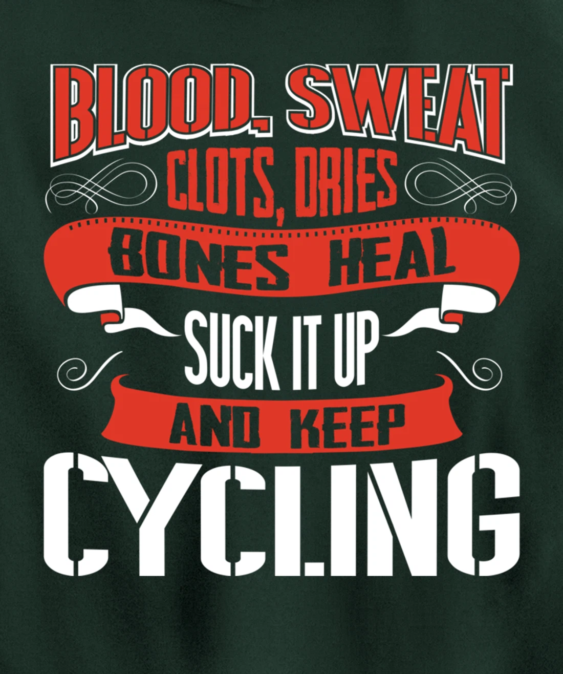 Blood clots, sweat dries. Shut up and keep Cycling Pullover Hoodie