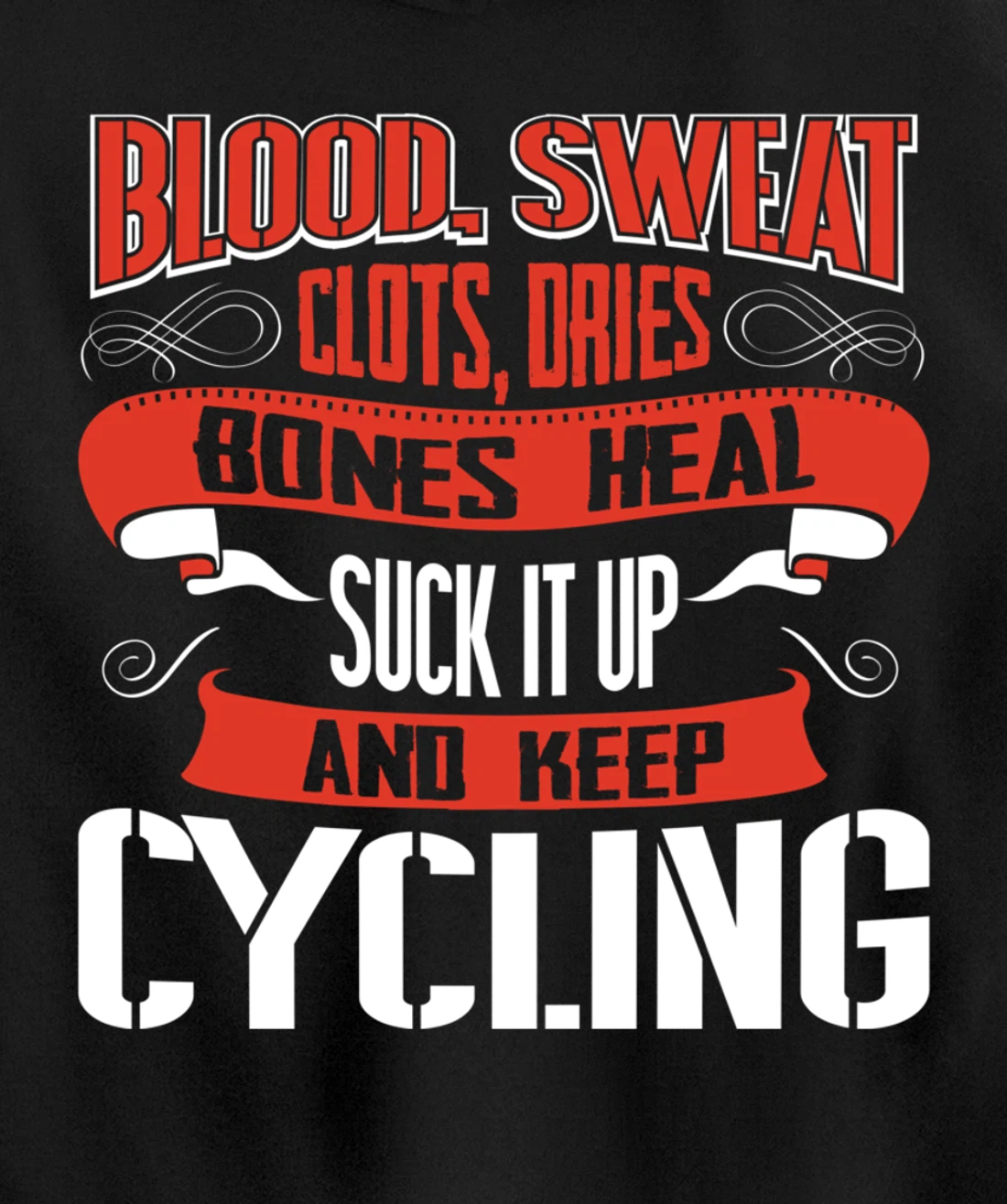 Blood clots, sweat dries. Shut up and keep Cycling Pullover Hoodie