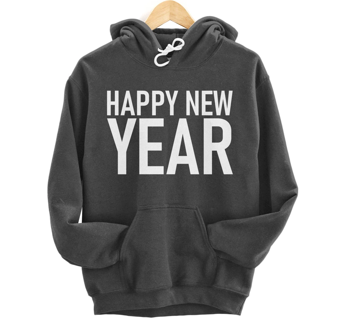 Happy New Year New years Eve Pullover Hoodie