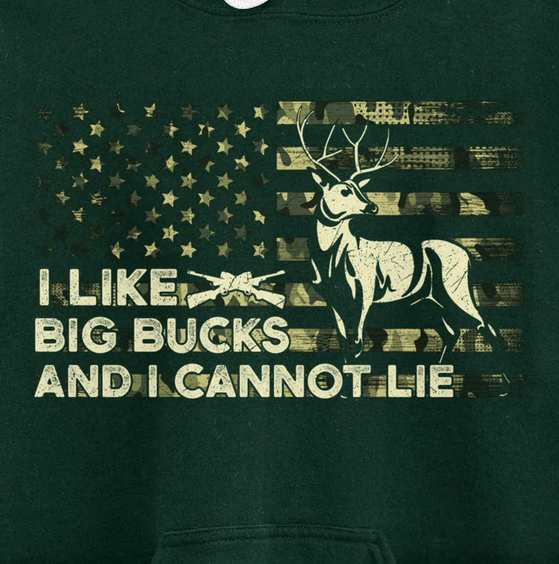 I Like Big Bucks and I Cannot Lie, Camouflag Deer Hunting Pullover Hoodie