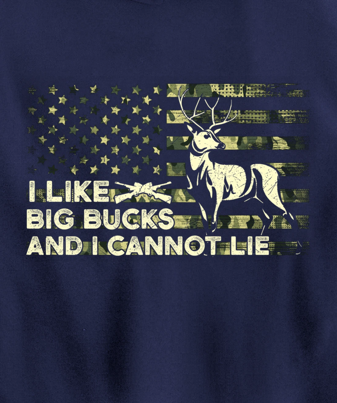 I Like Big Bucks and I Cannot Lie, Camouflag Deer Hunting Pullover Hoodie
