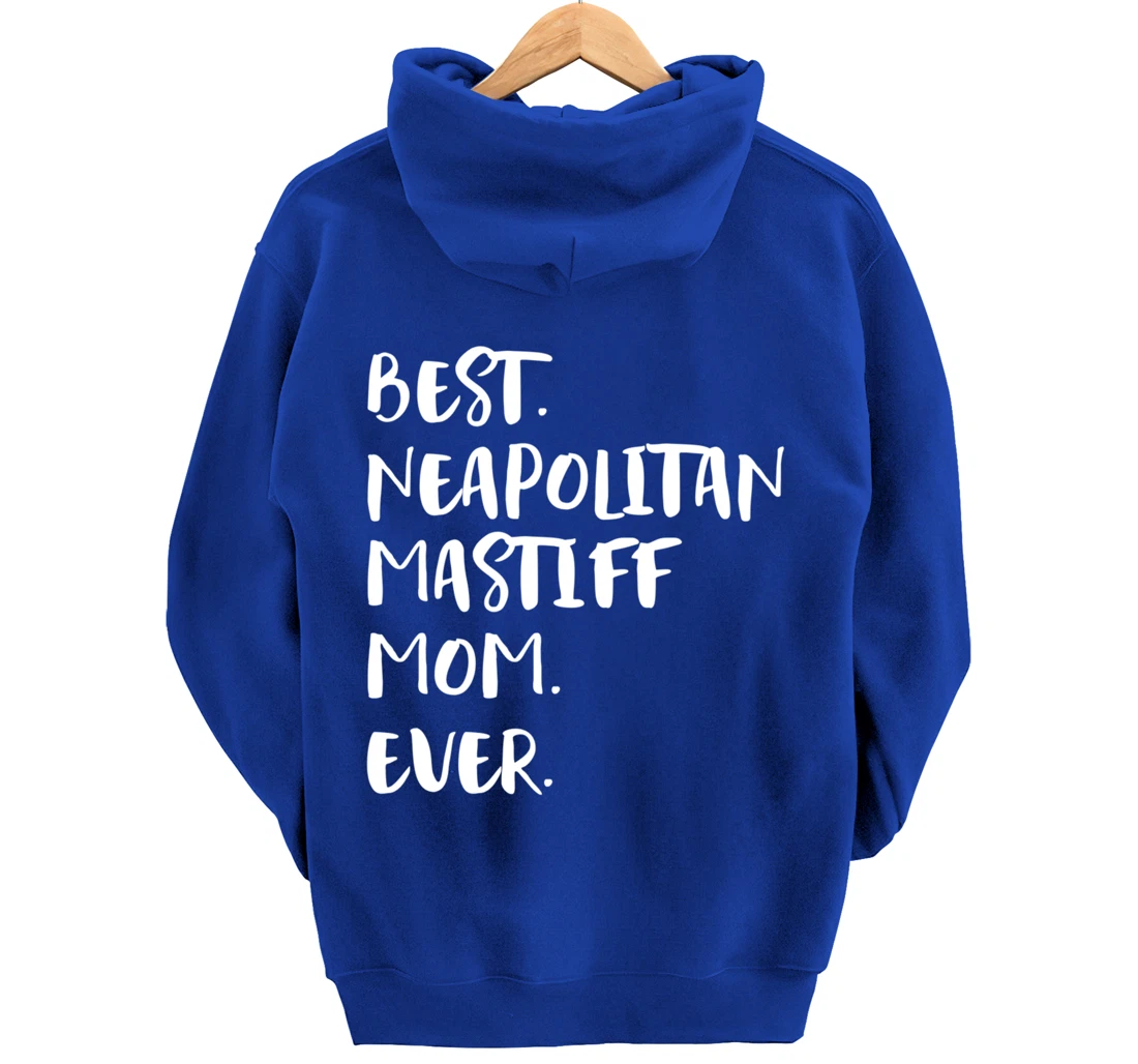 Best Neapolitan Mastiff Mom Ever Pullover Hoodie