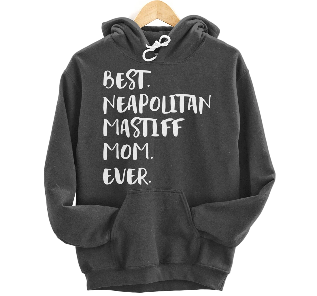 Best Neapolitan Mastiff Mom Ever Pullover Hoodie