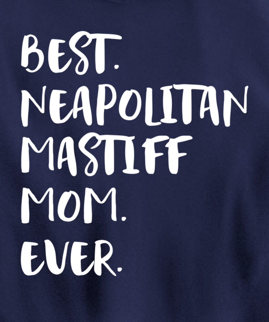 Best Neapolitan Mastiff Mom Ever Pullover Hoodie