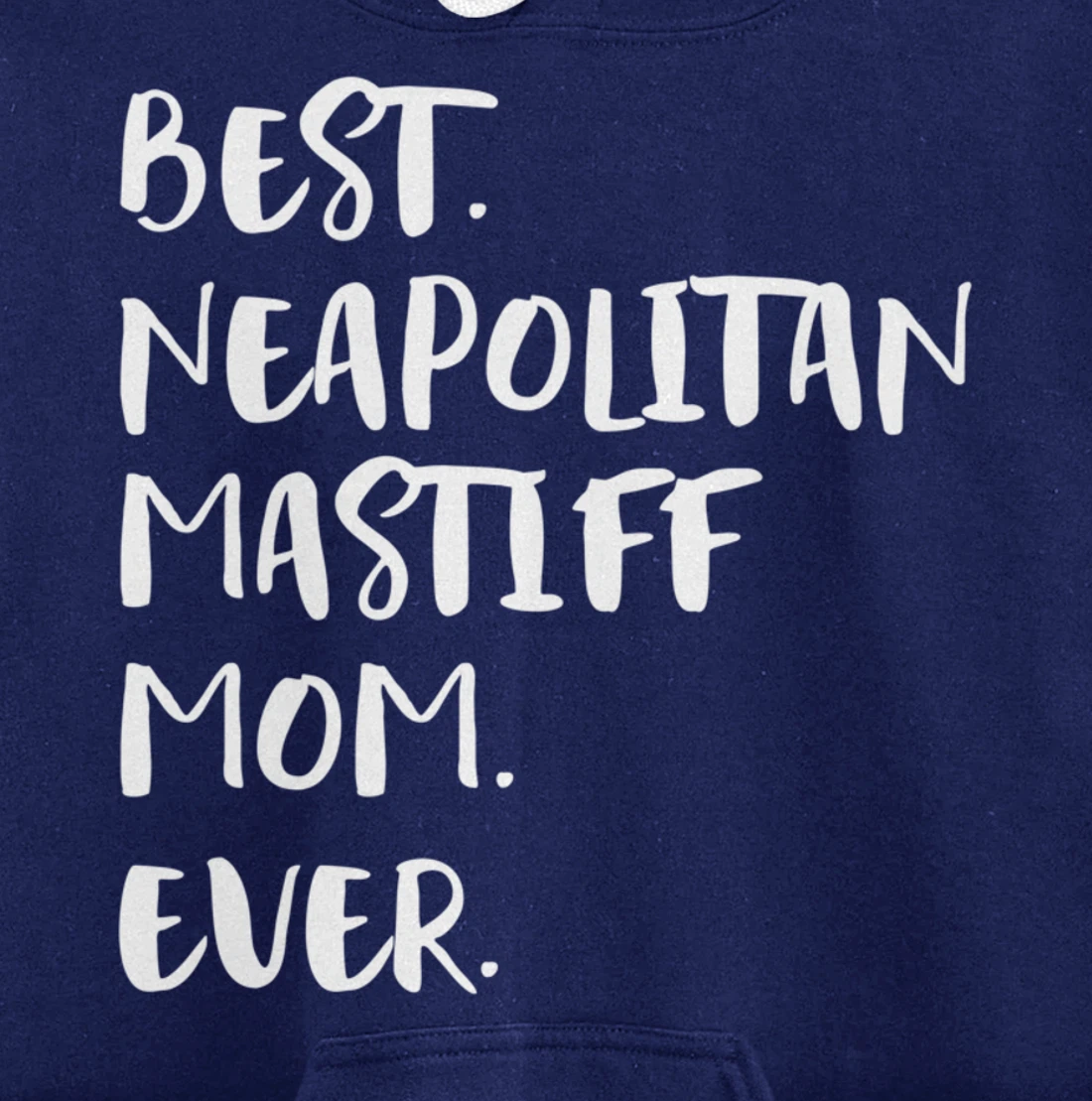Best Neapolitan Mastiff Mom Ever Pullover Hoodie